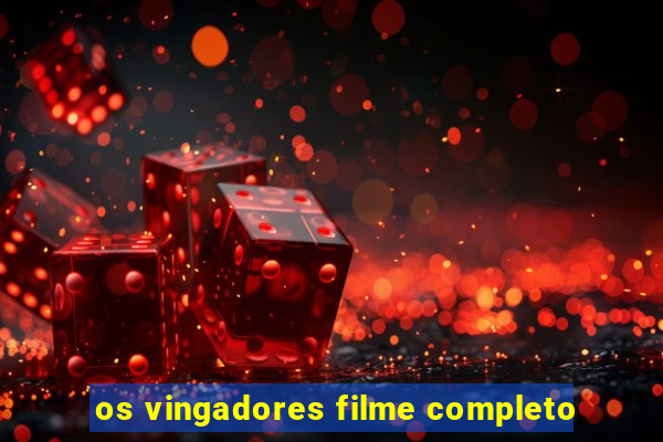 os vingadores filme completo